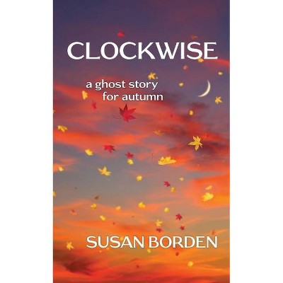 Clockwise - by  Susan Borden (Paperback)