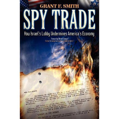 Spy Trade - by  Grant F Smith (Paperback)