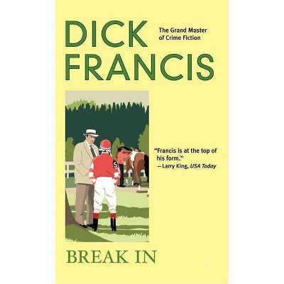 Break in - (Dick Francis Novel) by  Dick Francis (Paperback)