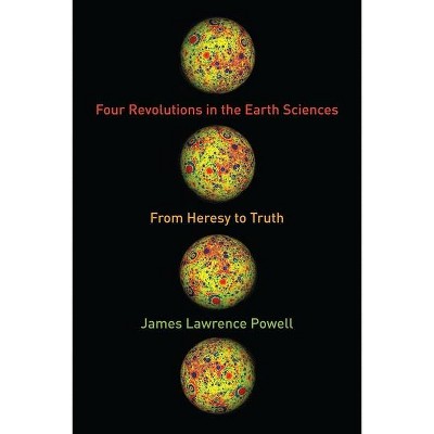 Four Revolutions in the Earth Sciences - by  James Powell (Hardcover)