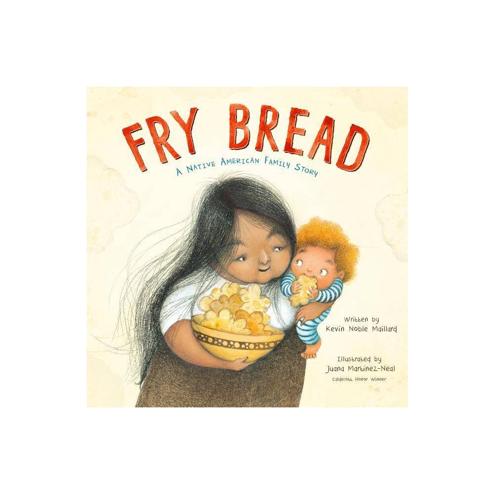Fry Bread - by Kevin Noble Maillard (Hardcover)
