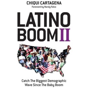 Latino Boom II - by  Chiqui Cartagena (Paperback) - 1 of 1