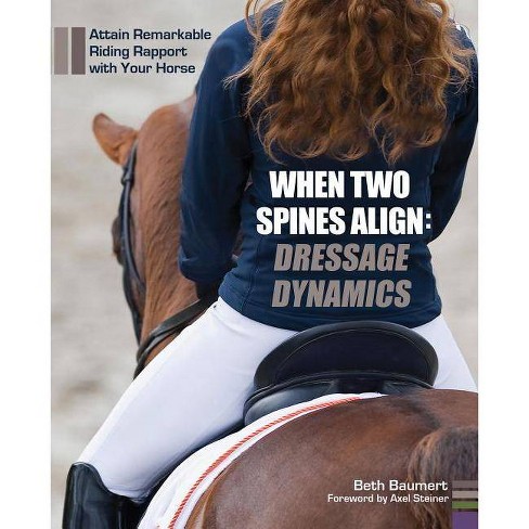 When Two Spines Align: Dressage Dynamics - by  Beth Baumert (Hardcover) - image 1 of 1