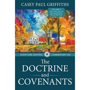 Scripture Central Commentary on the Doctrine & Covenants, the V4 - by  Casey Griffiths (Paperback) - 1 of 1