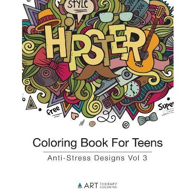 Coloring Book For Teens - (Coloring Books for Teens) by  Art Therapy Coloring (Paperback)
