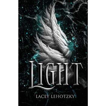 Light - (A Choice of Light and Dark) by  Lacey Lehotzky (Paperback)