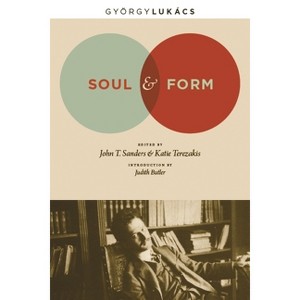 Soul and Form - (Columbia Themes in Philosophy, Social Criticism, and the Art) by  Georg Lukács (Paperback) - 1 of 1