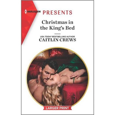  Christmas in the King's Bed - (Royal Christmas Weddings) Large Print by  Caitlin Crews (Paperback) 