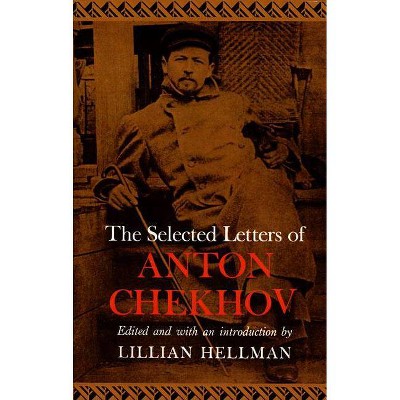 The Selected Letters of Anton Chekhov - by  Anton Pavlovich Chekhov (Paperback)