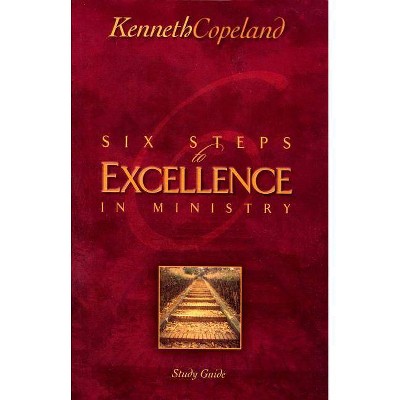 Six Steps to Excellence in Ministry Study Guide - by  Kenneth Copeland (Paperback)