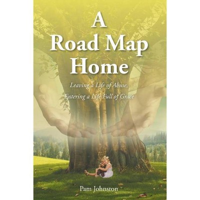 A Road Map Home - by  Pam Johnston (Paperback)