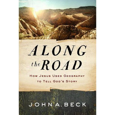 Along the Road - by  John A Beck (Paperback)