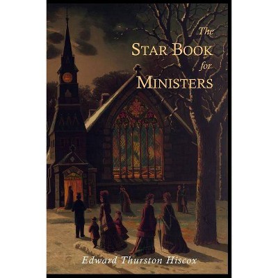 The Star Book for Ministers - by  Edward Thurston Hiscox (Paperback)