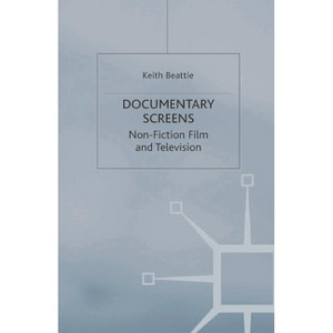 Documentary Screens - by  Keith Beattie (Paperback) - 1 of 1