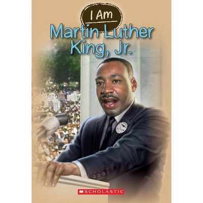 I Am Martin Luther King Jr. (I Am #4), 4 - by  Grace Norwich (Paperback)