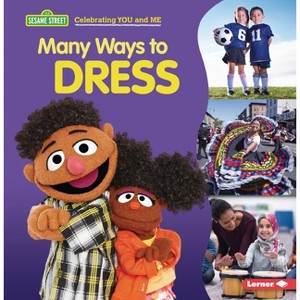 Many Ways to Dress - (Sesame Street (R) Celebrating You and Me) by  Christy Peterson (Paperback) - 1 of 1