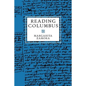 Reading Columbus - (Latin American Literature and Culture) by  Margarita Zamora (Paperback) - 1 of 1