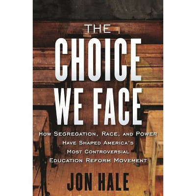 The Choice We Face - by  Jon Hale (Hardcover)