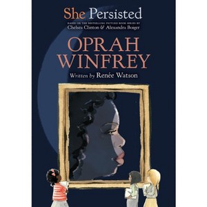 She Persisted: Oprah Winfrey - by  Renée Watson & Chelsea Clinton (Hardcover) - 1 of 1