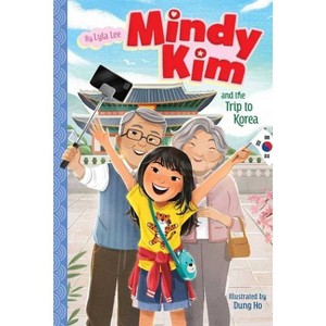 Mindy Kim and the Trip to Korea - by  Lyla Lee (Hardcover) - 1 of 1