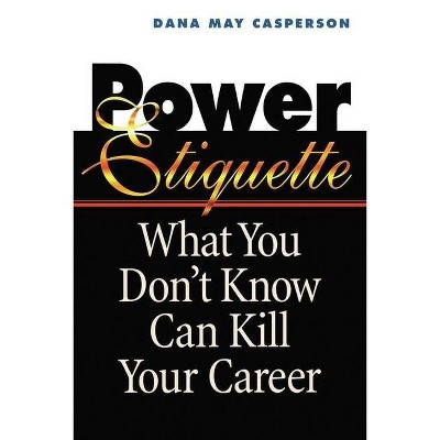 Power Etiquette - by  Dana May Casperson (Paperback)