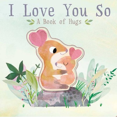 I Love You So - by  Patricia Hegarty (Board Book)