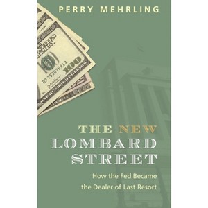 The New Lombard Street - by  Perry Mehrling (Paperback) - 1 of 1
