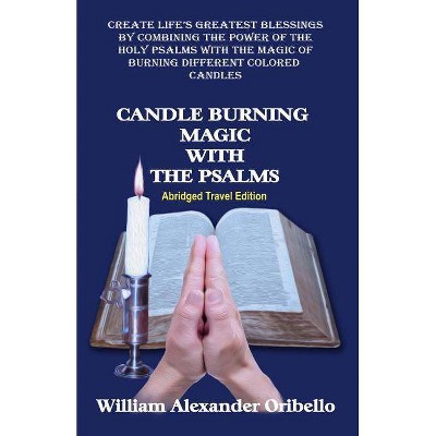 Candle Burning Magic with the Psalms - Abridged by  William Alexander Oribello (Paperback)