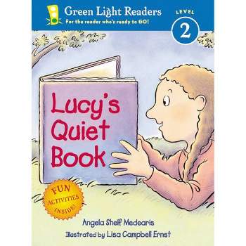 Lucy's Quiet Book - (Green Light Readers Level 2) by  Angela Shelf Medearis (Paperback)