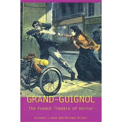 Grand-Guignol - (Exeter Performance Studies) by  Richard J Hand & Michael Wilson (Paperback)