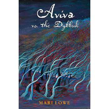 Aviva vs. the Dybbuk - by Mari Lowe