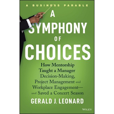 A Symphony of Choices - by  Gerald J Leonard (Hardcover)