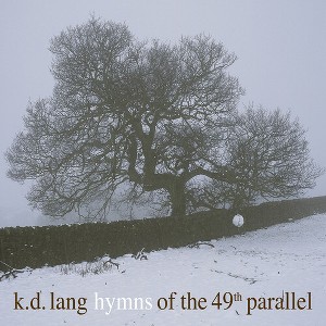 k.d. lang - Hymns Of The 49th Parallel (Vinyl) - 1 of 1