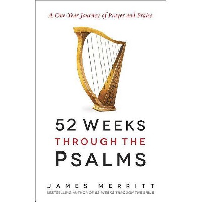  52 Weeks Through the Psalms - by  James Merritt (Paperback) 