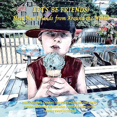 Lets Be Friends!, 1 - (Discovering Character Strengths in Children.) by  Donna Martire Miller & Joseph A Bologna (Paperback)