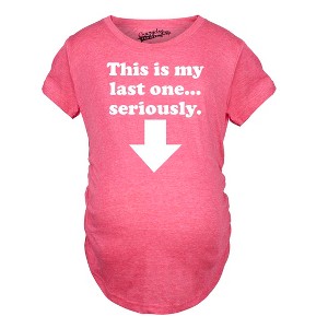 Maternity This Is My Last One Seriously Pregnancy T shirt Funny Announcement Tee - Crazy Dog Maternity T Shirt - 1 of 4