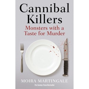 Cannibal Killers - by  Moira Martingale (Paperback) - 1 of 1