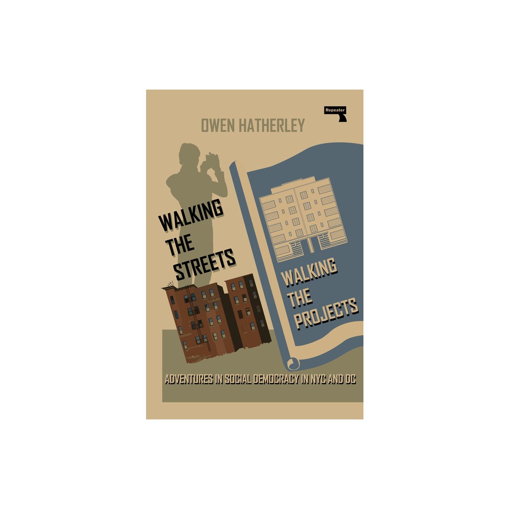 Walking the Streets/Walking the Projects - by Owen Hatherley (Paperback)