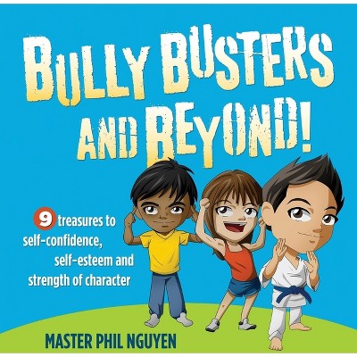 Bully Busters and Beyond - by  Phil Nguyen (Paperback)