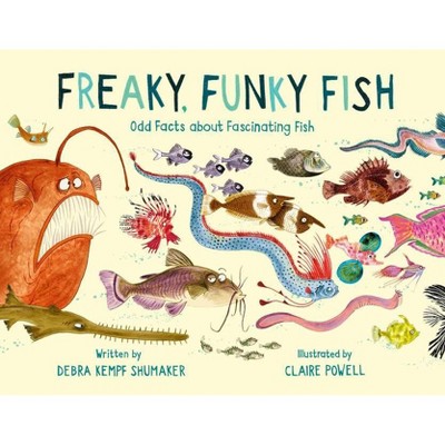 Freaky, Funky Fish - by  Debra Kempf Shumaker (Hardcover)