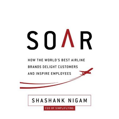 Soar - by  Shashank Nigam (Hardcover)