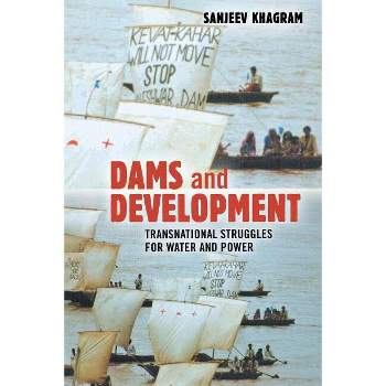Dams and Development - by  Sanjeev Khagram (Paperback)