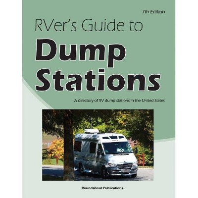 RVer's Guide to Dump Stations - by  Roundabout Publications (Paperback)