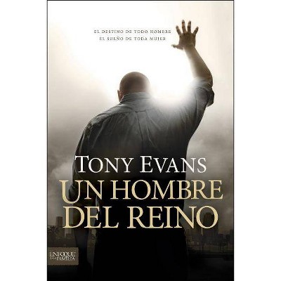 Un Hombre del Reino - (Enfoque a la Familia) by  Tony Evans (Paperback)