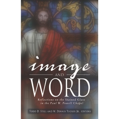 Image and Word - by  Todd D Still & W Dennis Tucker (Hardcover)