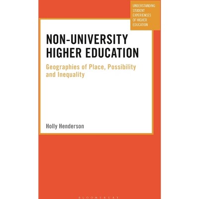 Non-University Higher Education - (Understanding Student Experiences of Higher Education) by  Holly Henderson (Paperback)