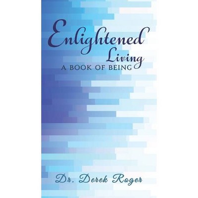 Enlightened Living - by  Derek Roger (Hardcover)