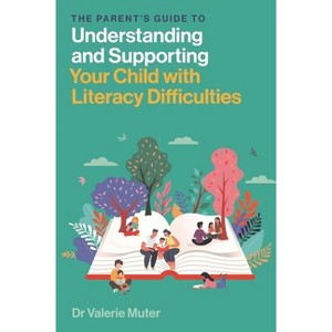 The Parent's Guide to Understanding and Supporting Your Child with Literacy Difficulties - by  Valerie Muter (Paperback) - 1 of 1