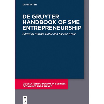 De Gruyter Handbook of SME Entrepreneurship - (De Gruyter Handbooks in Business, Economics and Finance) by  Marina Dabic & Sascha Kraus (Paperback)
