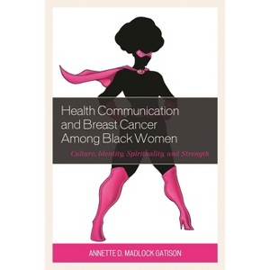 Health Communication and Breast Cancer among Black Women - by  Annette D Madlock (Paperback) - 1 of 1